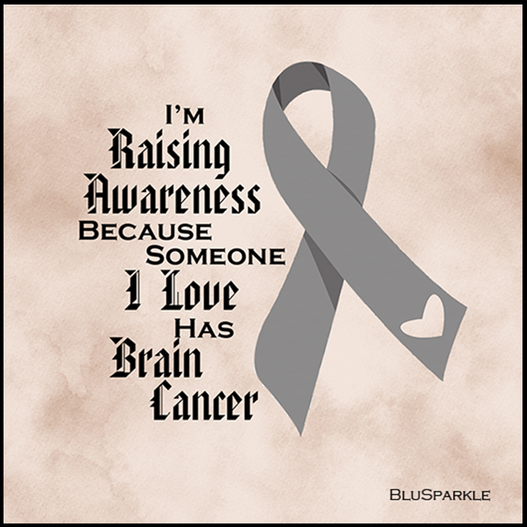 I'm Raising Awareness Because Someone I Love Died From (Has, Survived) Brain Cancer Sticker