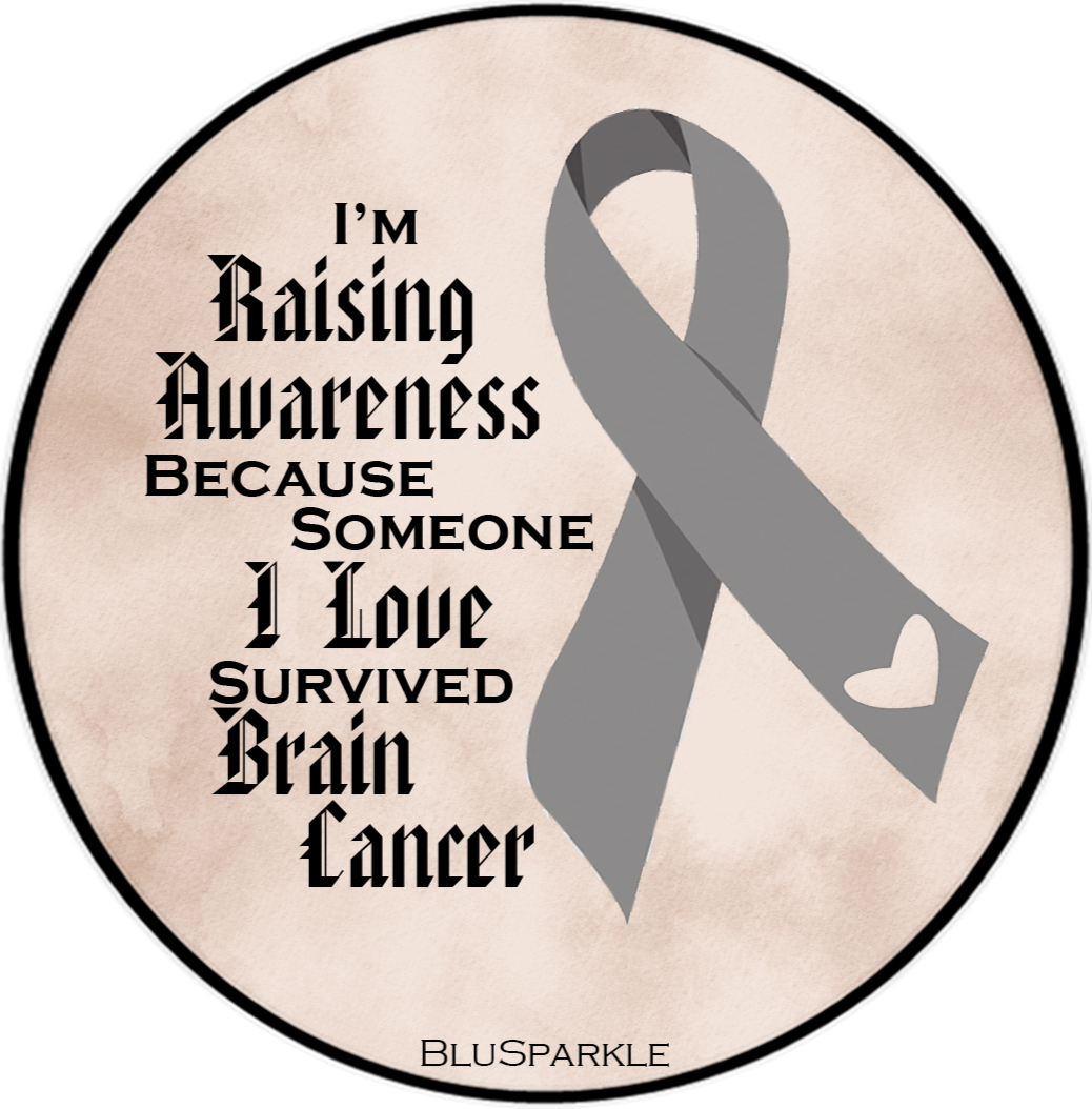 I'm Raising Awareness Because Someone I Love Died From (Has, Survived) Brain Cancer Sticker