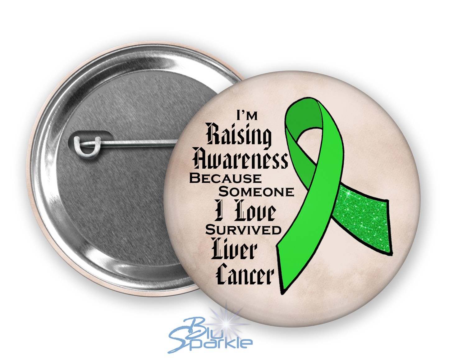 I'm Raising Awareness Because Someone I Love Died From (Has, Survived) Liver Cancer Pinback Button |x|