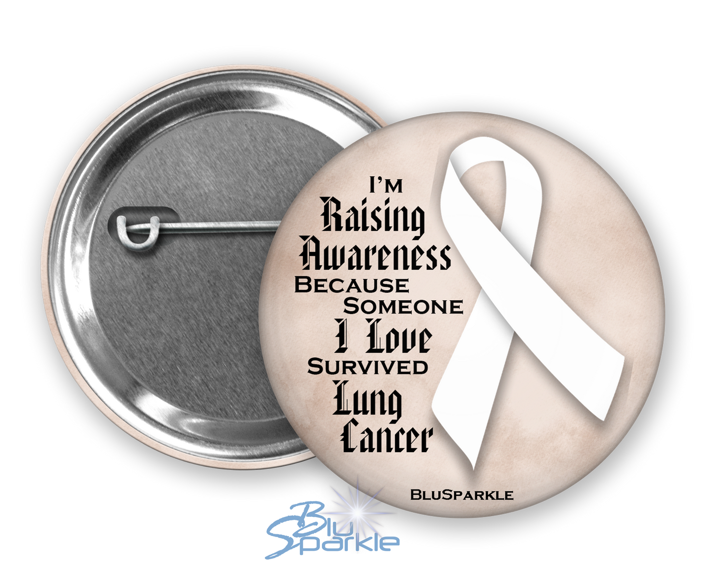 I'm Raising Awareness Because Someone I Love Died From (Has, Survived) Lung Cancer Pinback Button |x|