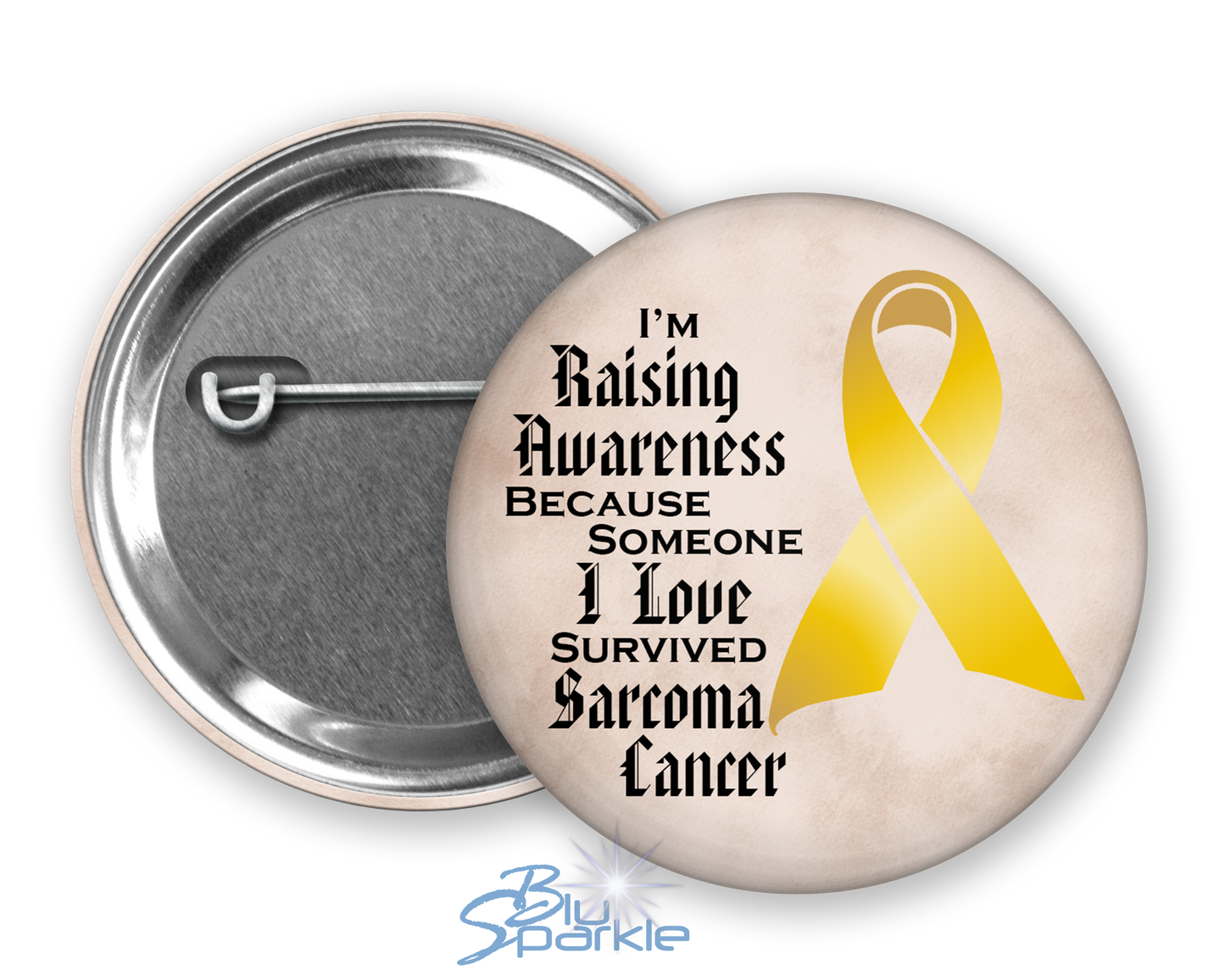 I'm Raising Awareness Because Someone I Love Died From (Has, Survived) Sarcoma Cancer Pinback Button |x|