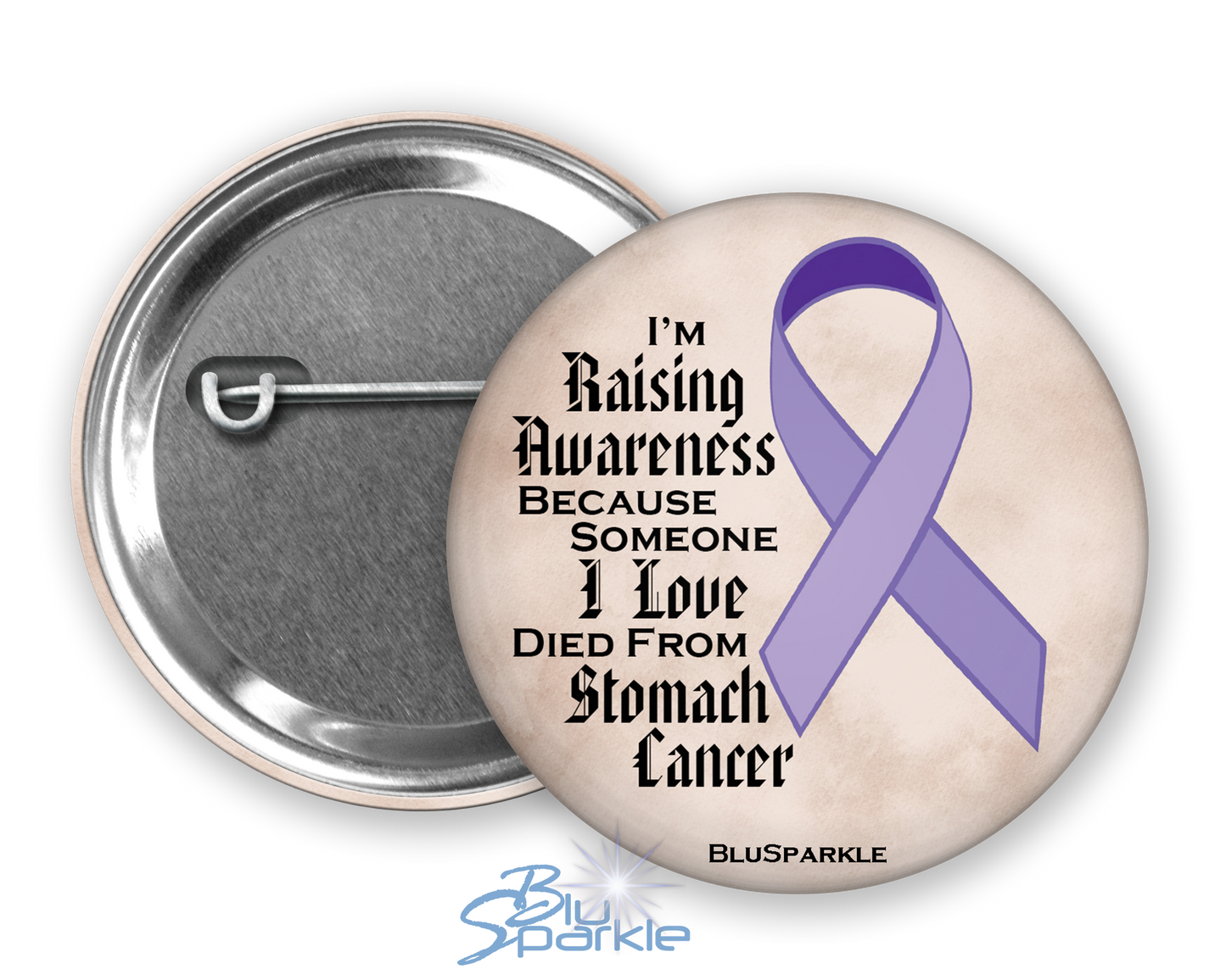 I'm Raising Awareness Because Someone I Love Died From (Has, Survived) Stomach Cancer Pinback Button |x|
