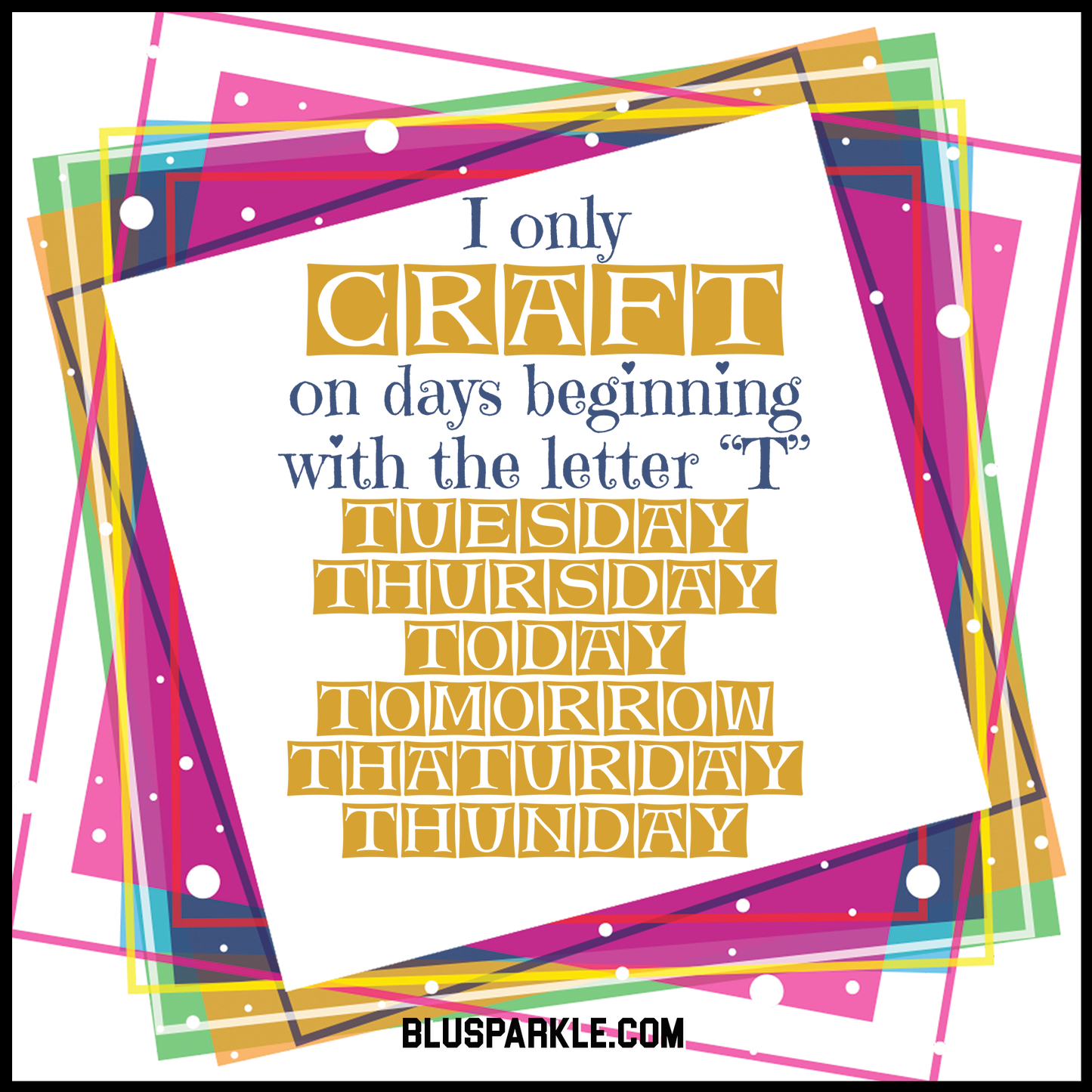 I Only Craft On Days Beginning With The Letter 'T' Wise Expression Magnet