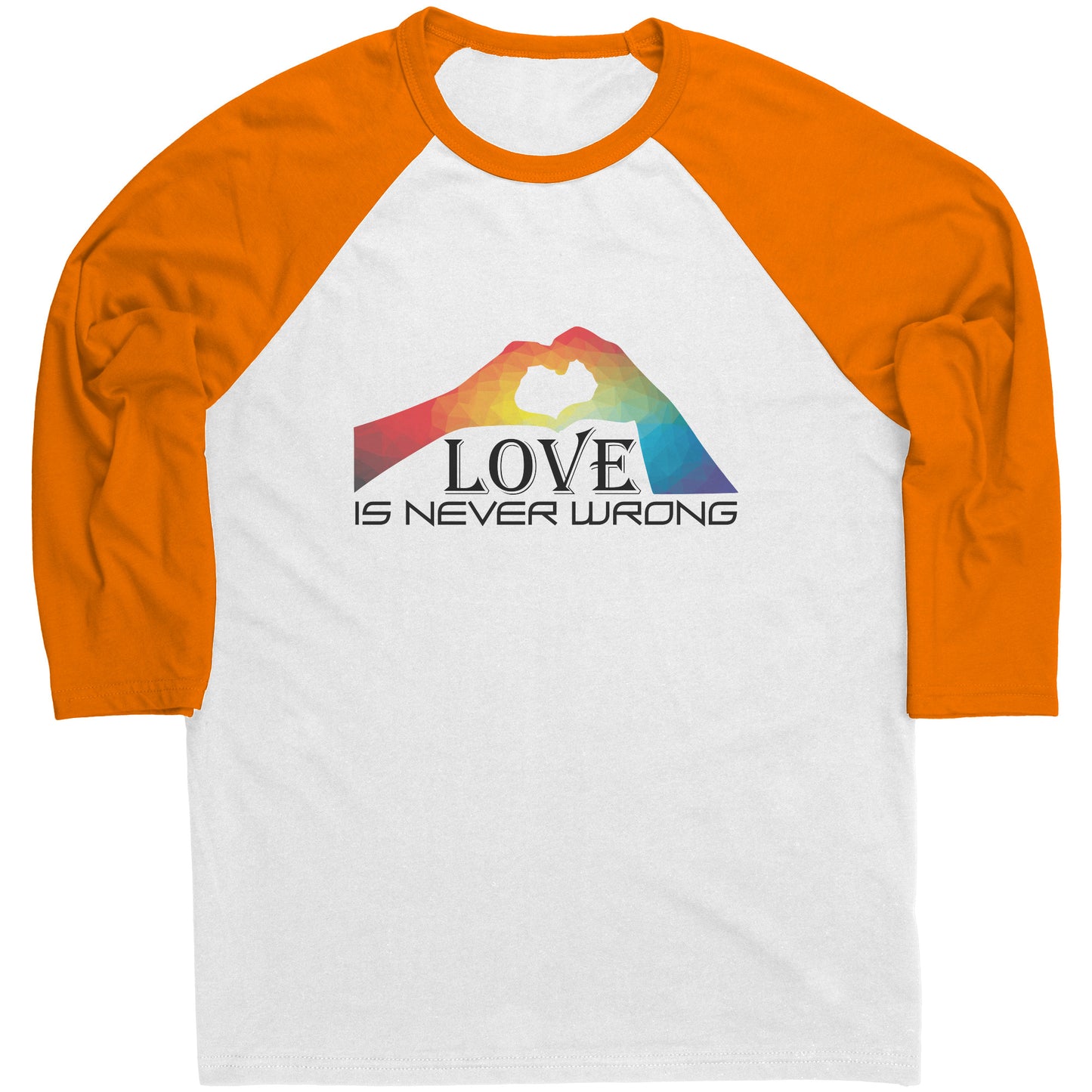 Love Is Never Wrong Raglan, T-Shirt, Sweatshirt
