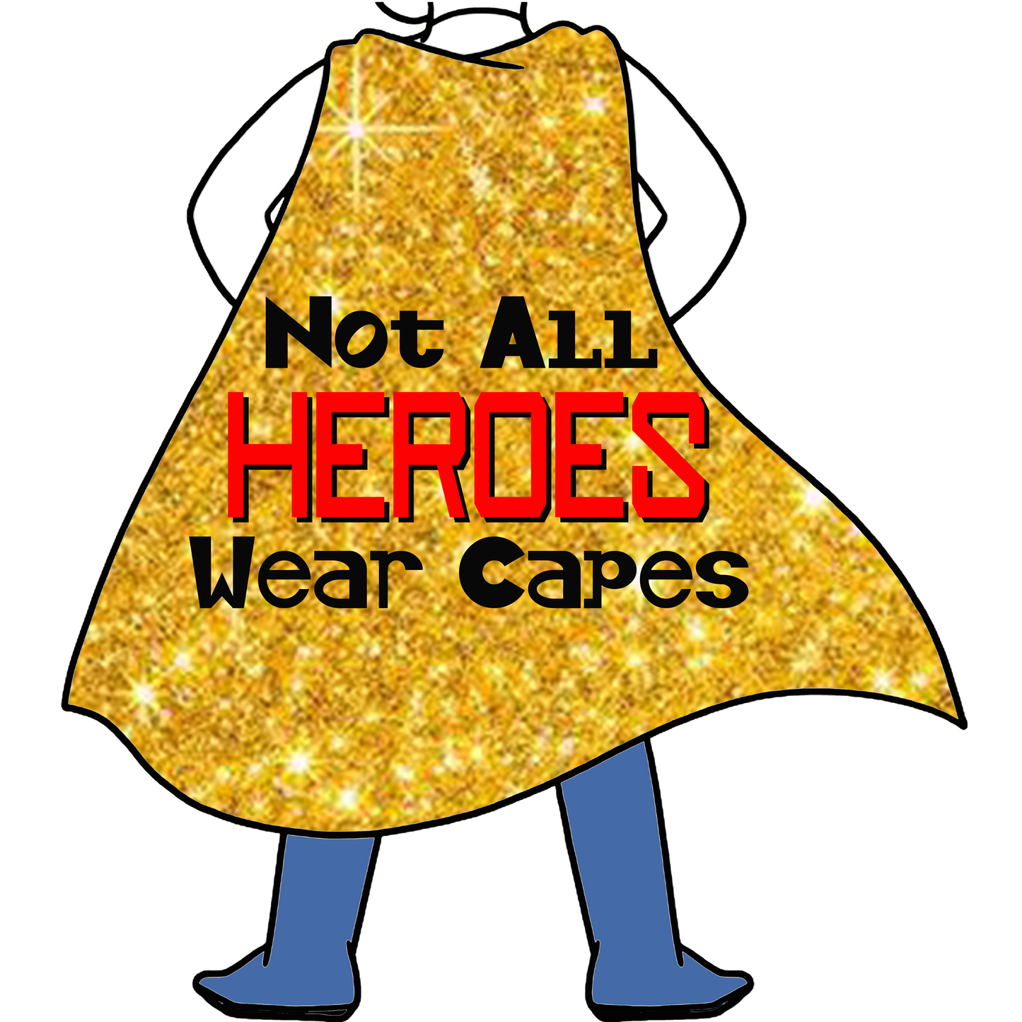 Not All Heroes Wear Capes Impression Sticker