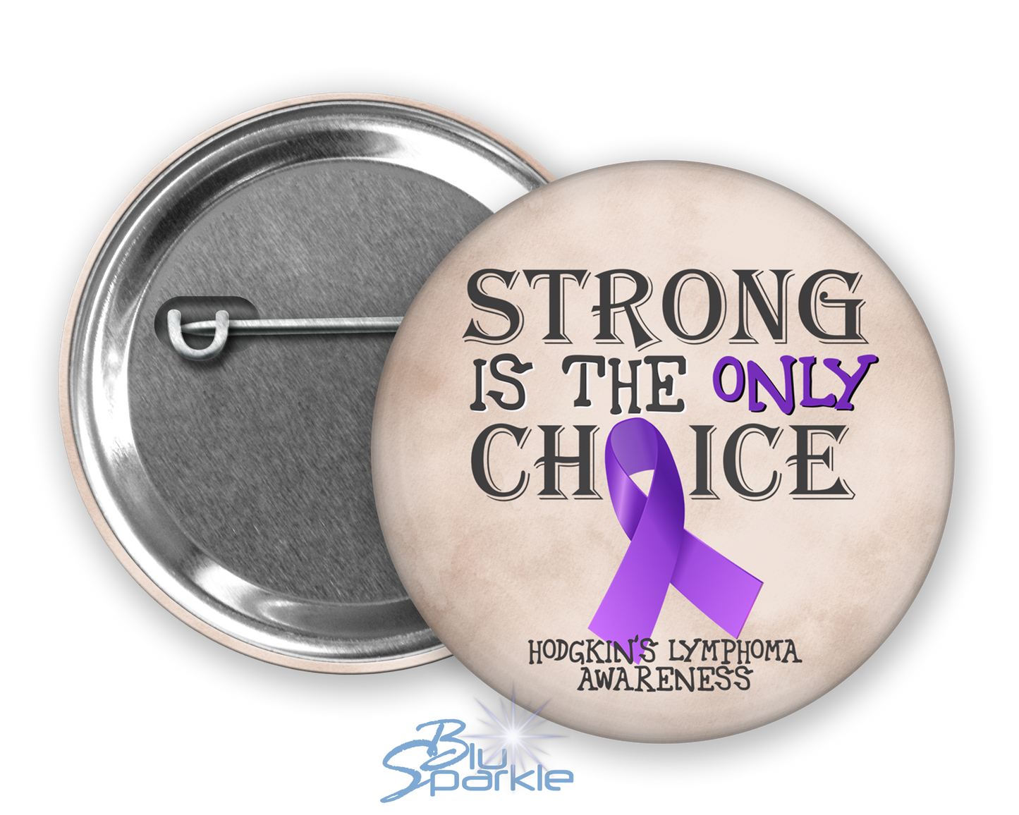 Strong is the Only Choice -Hodgkin's Lymphoma Awareness Pinback Button