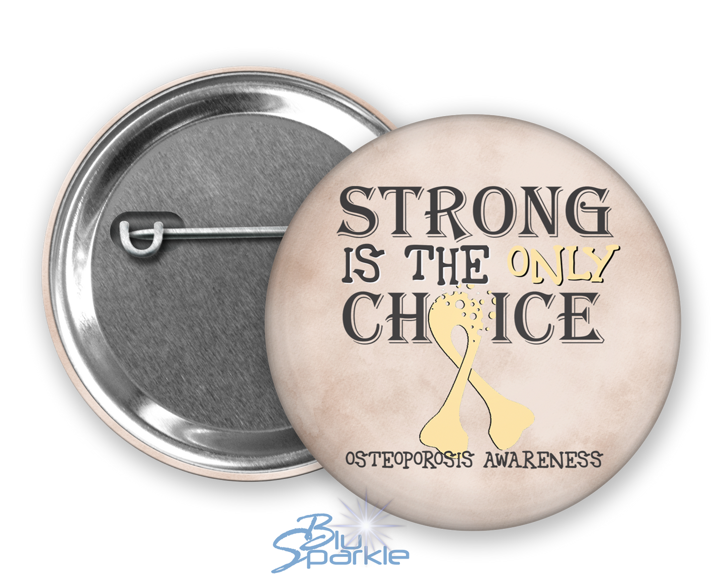 Strong is the Only Choice -Osteoporosis Awareness Pinback Button