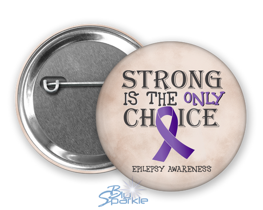 Strong is the Only Choice -Epilepsy Awareness Pinback Button |x|