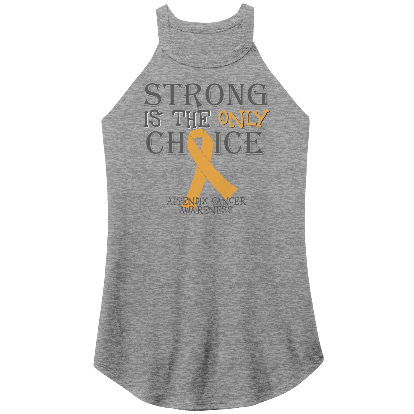 Strong is the Only Choice -Appendix Cancer Awareness T-Shirt, Hoodie, Tank