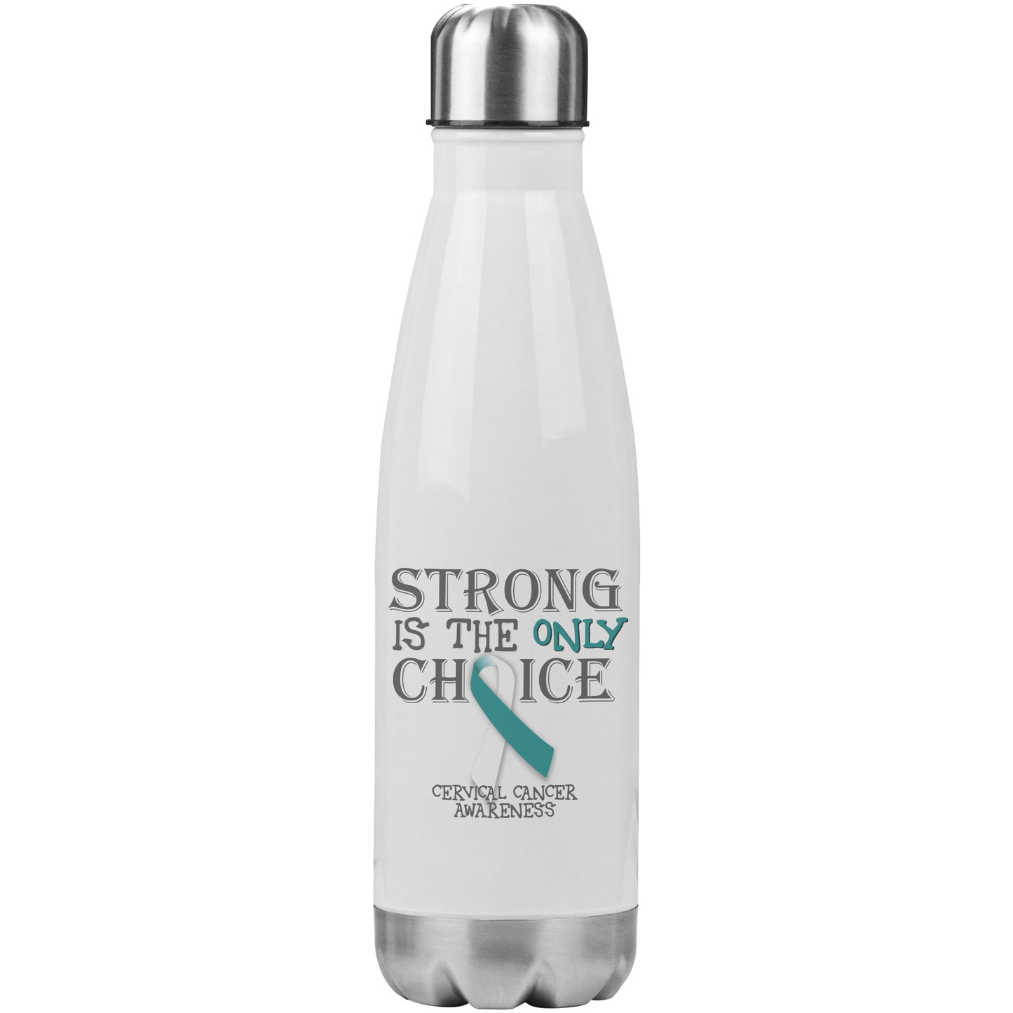 Strong is the Only Choice -Cervical Cancer Awareness 20oz Insulated Water Bottle
