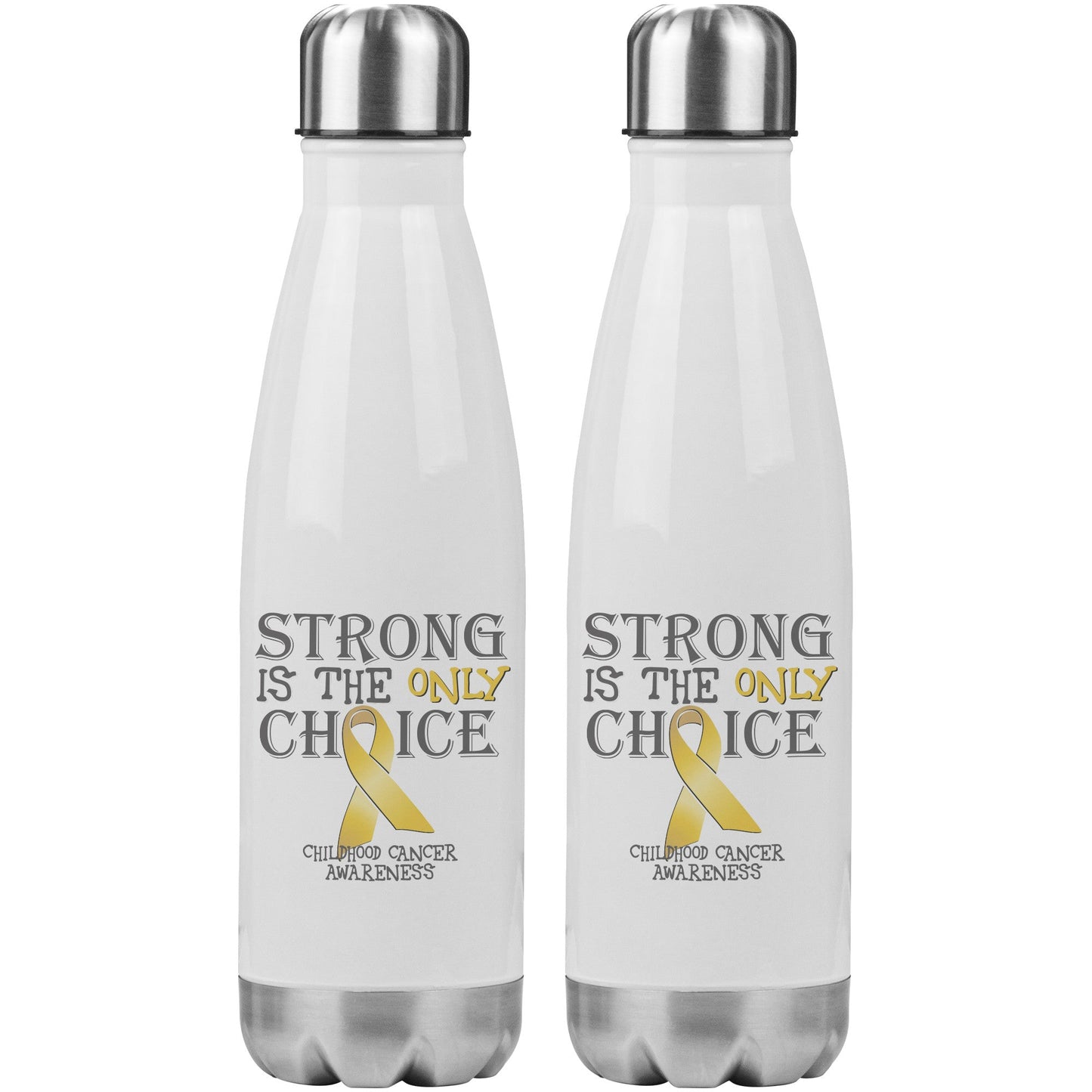 Strong is the Only Choice -Childhood Cancer Awareness 20oz Insulated Water Bottle |x|