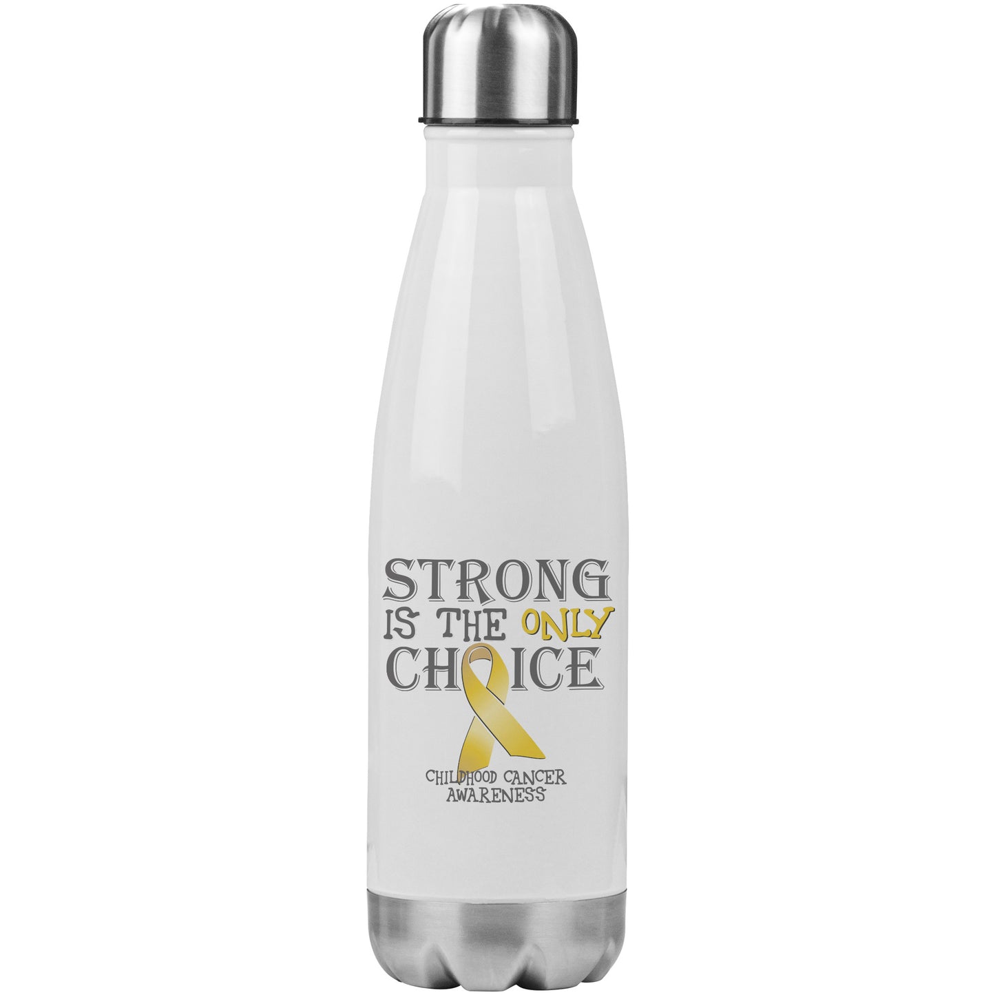 Strong is the Only Choice -Childhood Cancer Awareness 20oz Insulated Water Bottle