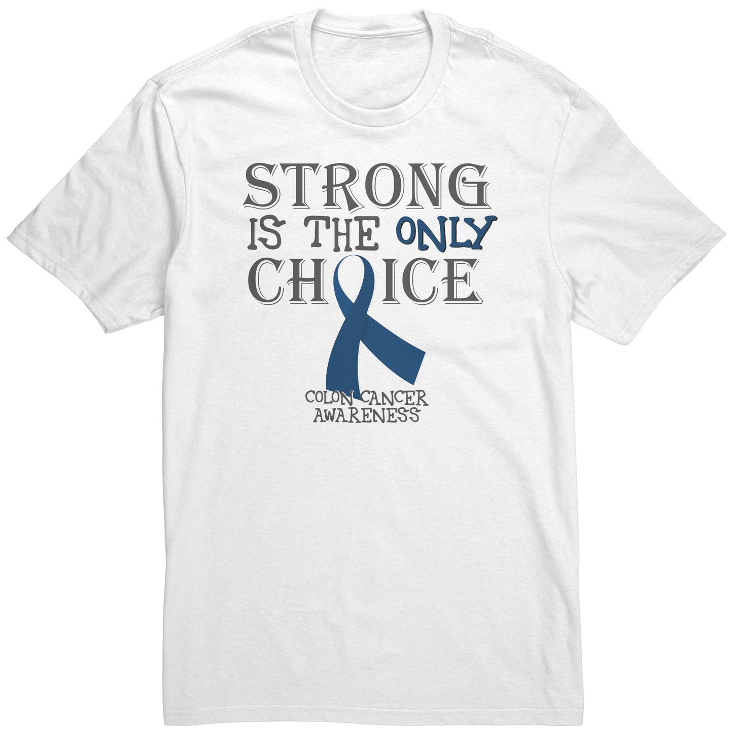 Strong is the Only Choice -Colon Cancer Awareness T-Shirt, Hoodie, Tank |x|