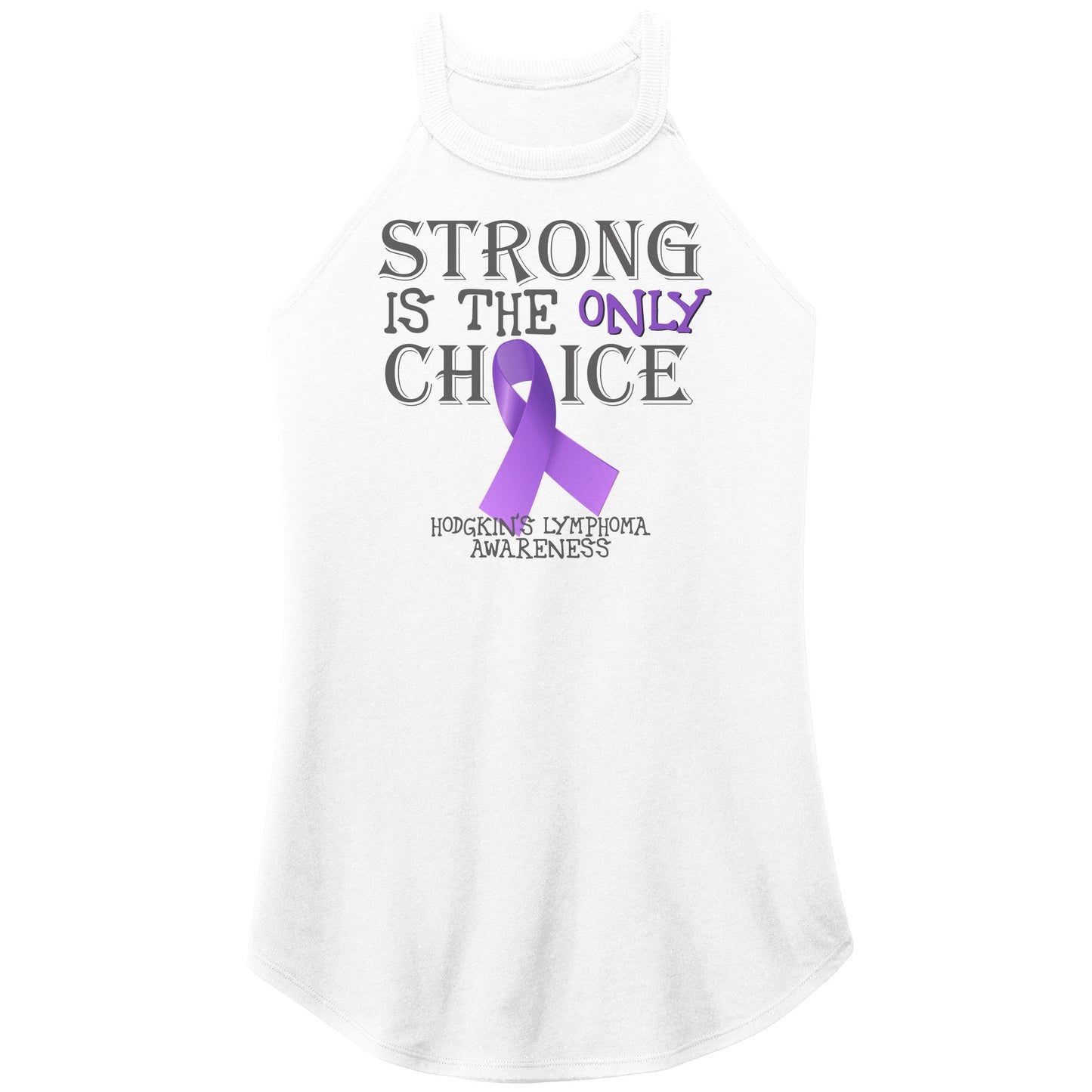 Strong is the Only Choice -Hodgkin's Lymphoma Awareness T-Shirt, Hoodie, Tank |x|