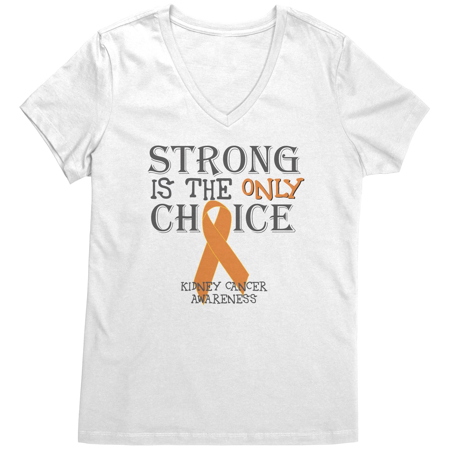 Strong is the Only Choice -Kidney Cancer Awareness T-Shirt, Hoodie, Tank |x|