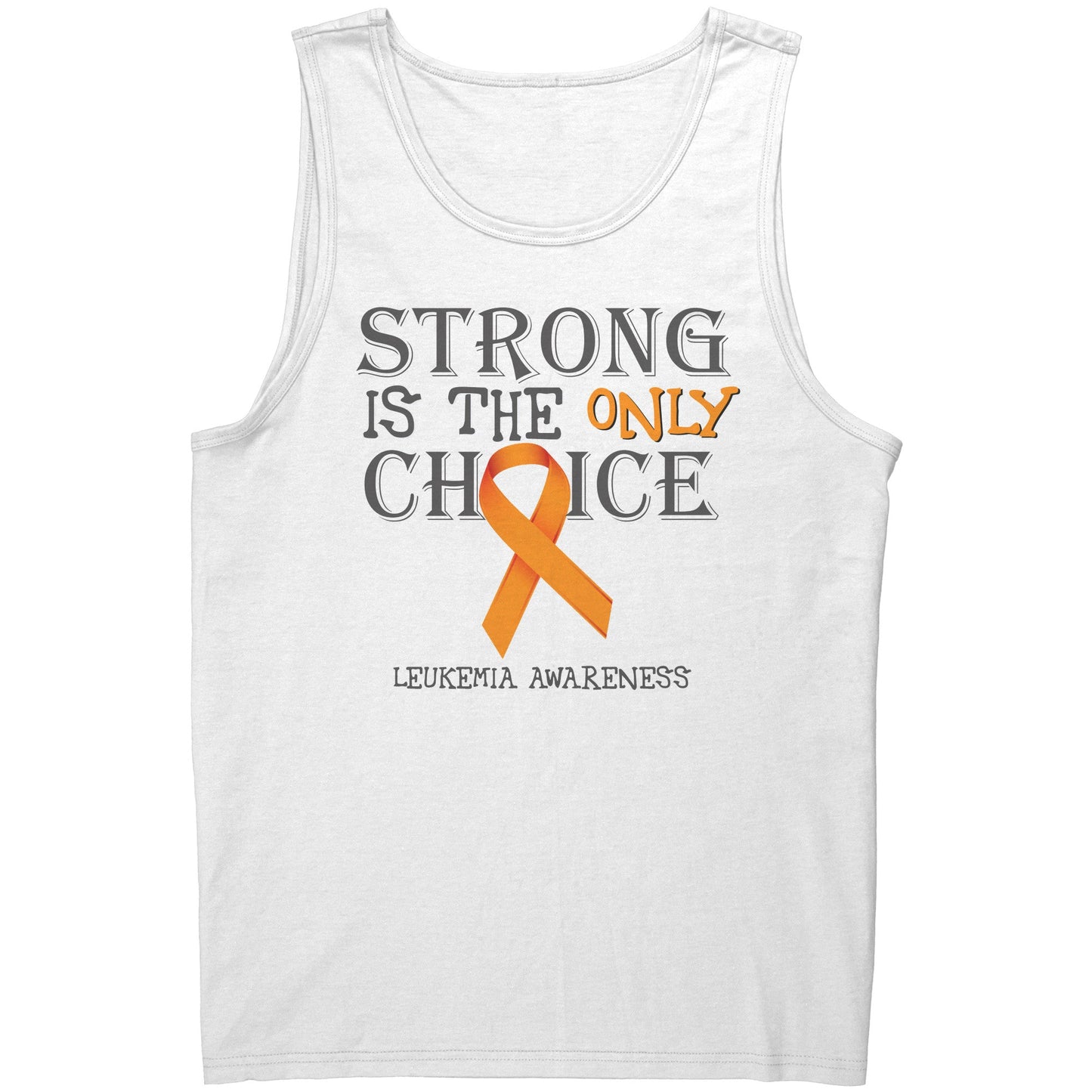Strong is the Only Choice -Leukemia Awareness T-Shirt, Hoodie, Tank |x|