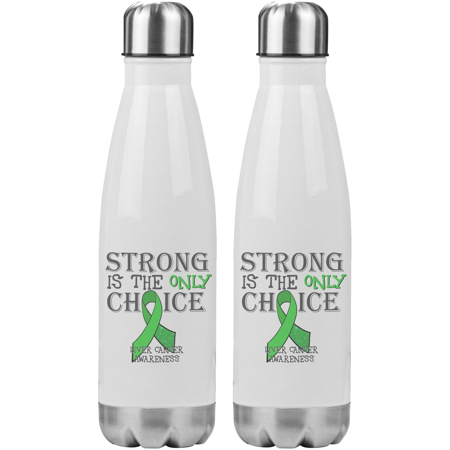 Strong is the Only Choice -Liver Cancer Awareness 20oz Insulated Water Bottle |x|