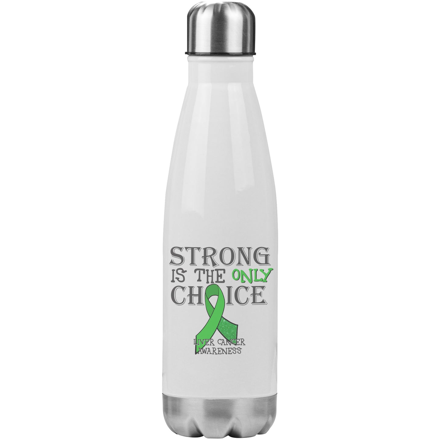 Strong is the Only Choice -Liver Cancer Awareness 20oz Insulated Water Bottle