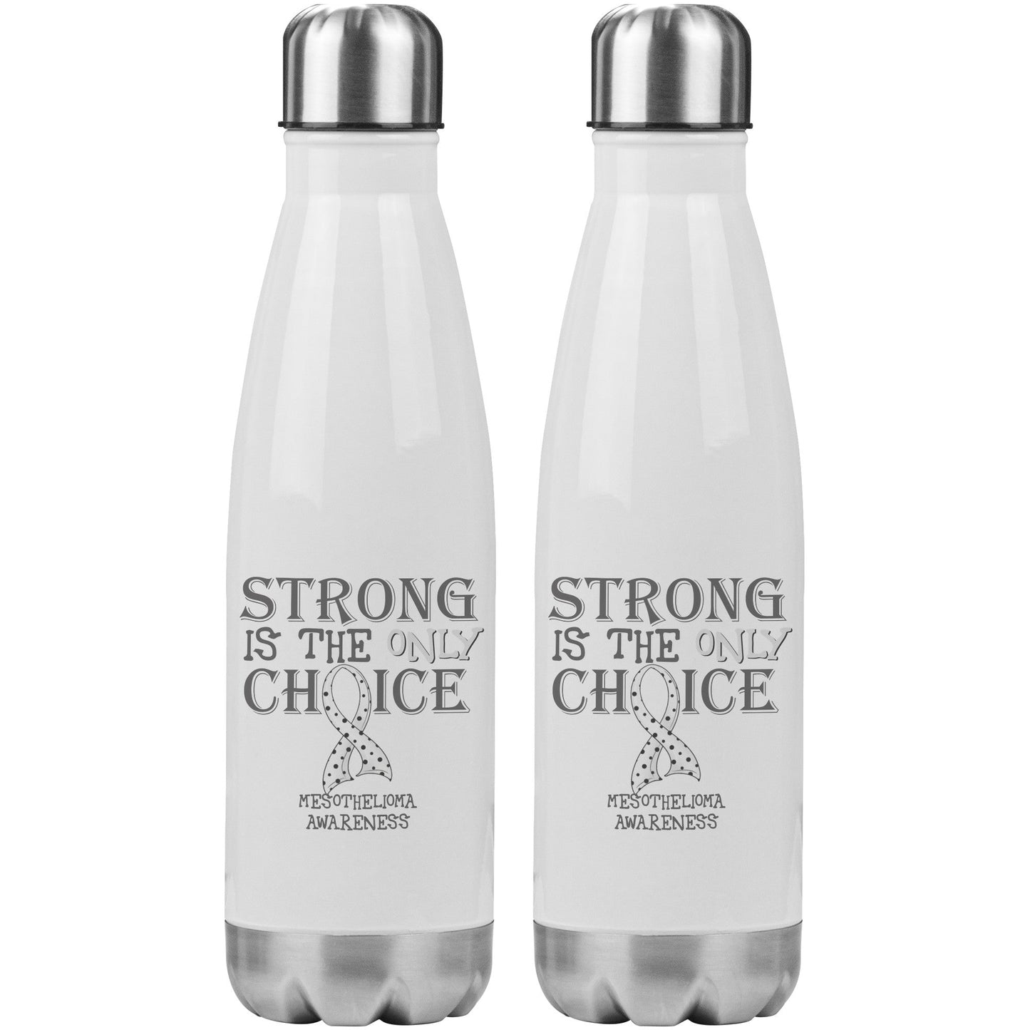 Strong is the Only Choice -Mesothelioma Awareness 20oz Insulated Water Bottle |x|