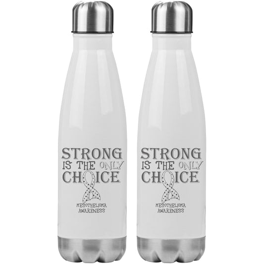 Strong is the Only Choice -Mesothelioma Awareness 20oz Insulated Water Bottle