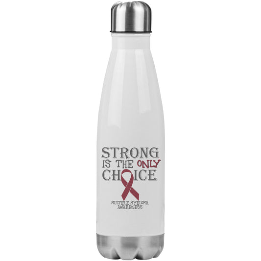 Strong is the Only Choice -Multiple Myeloma Awareness 200z Insulated Water Bottle |x|