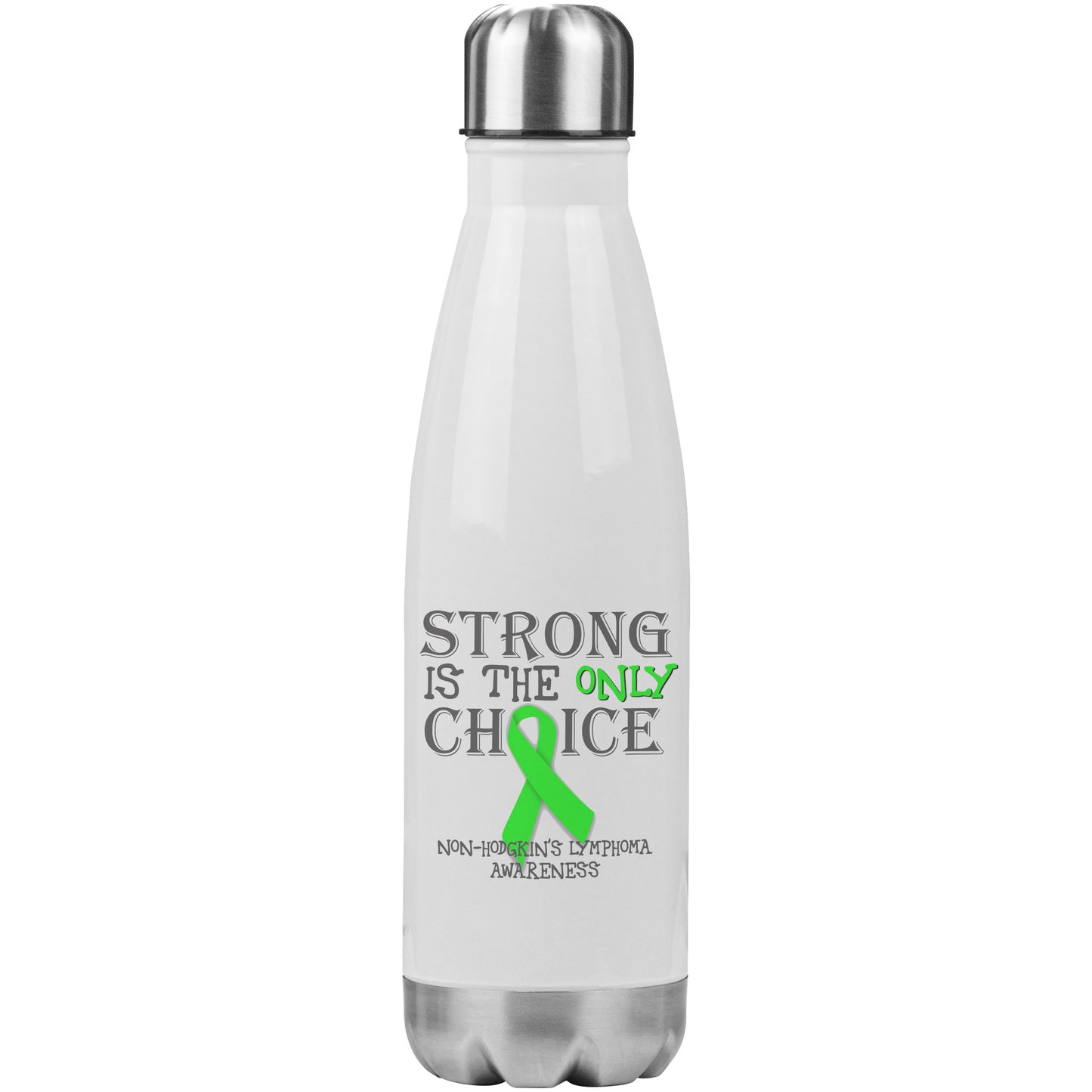 Strong is the Only Choice -Non-Hodgkin's Lymphoma Awareness 20oz Insulated Water Bottle