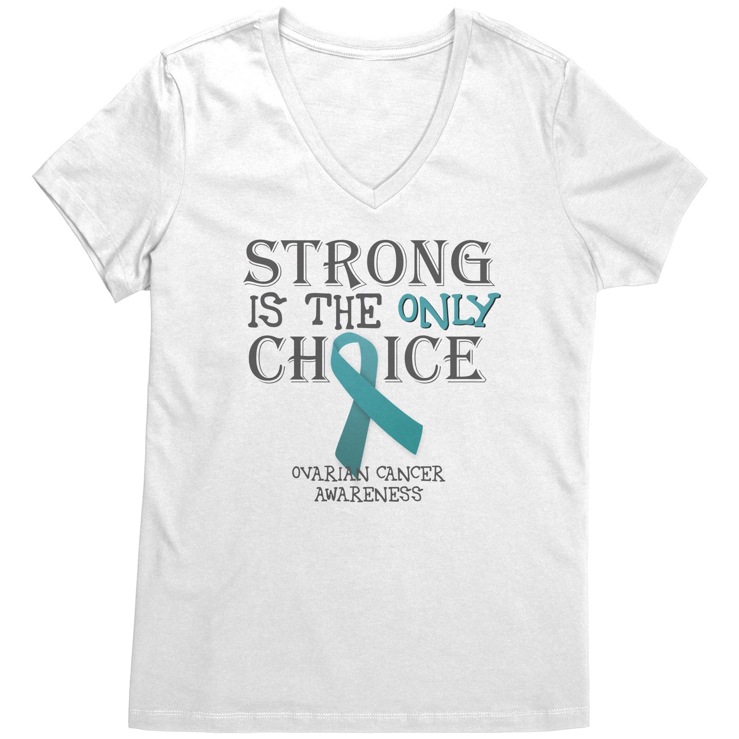 Strong is the Only Choice -Ovarian Cancer T-Shirt, Hoodie, Tank |x|