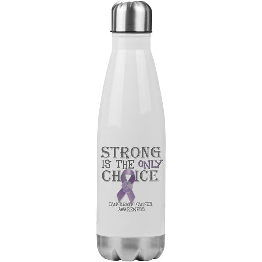 Strong is the Only Choice -Pancreatic Cancer Awareness 20oz Insulated Water Bottle