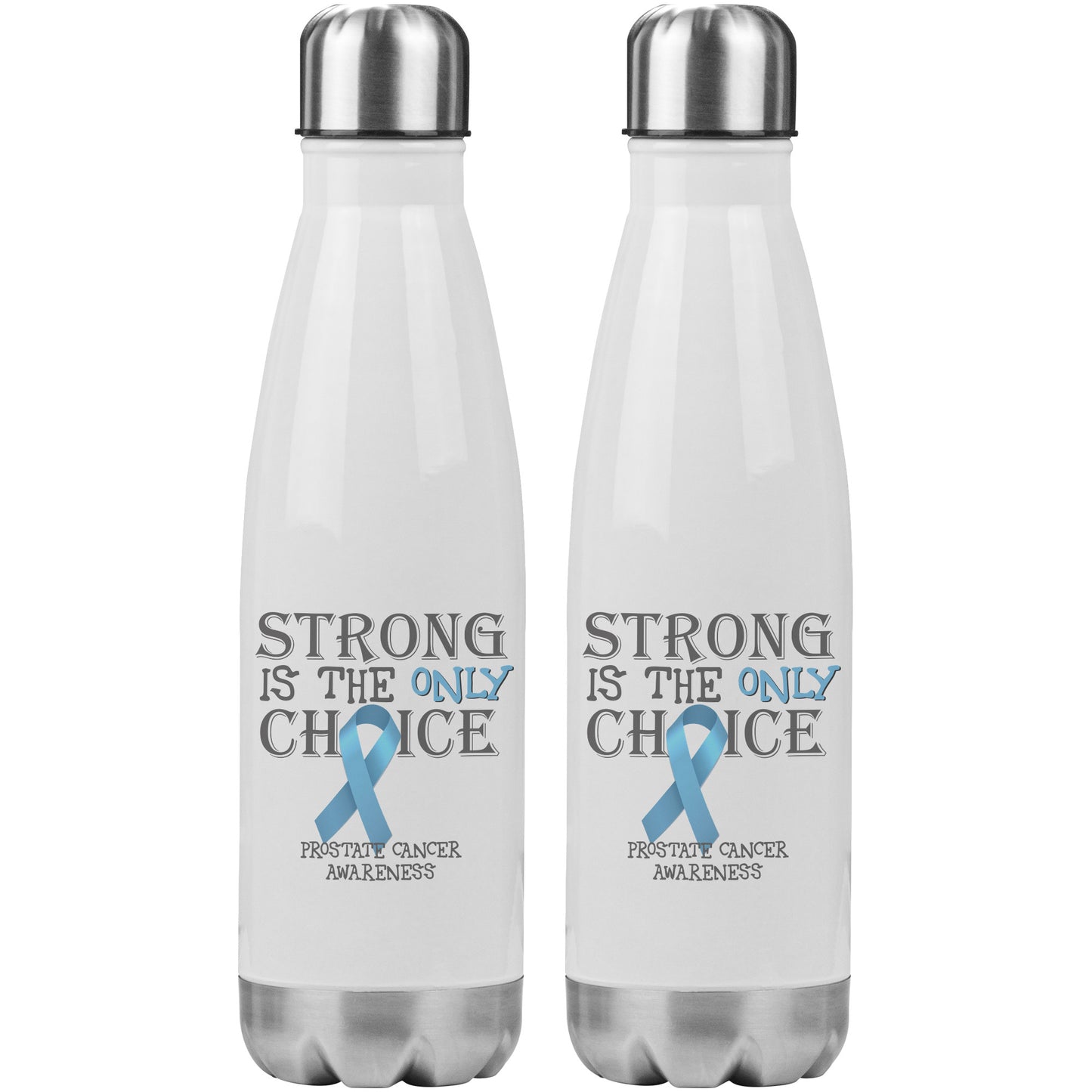 Strong is the Only Choice -Prostate Cancer Awareness 20oz Insulated Water Bottle