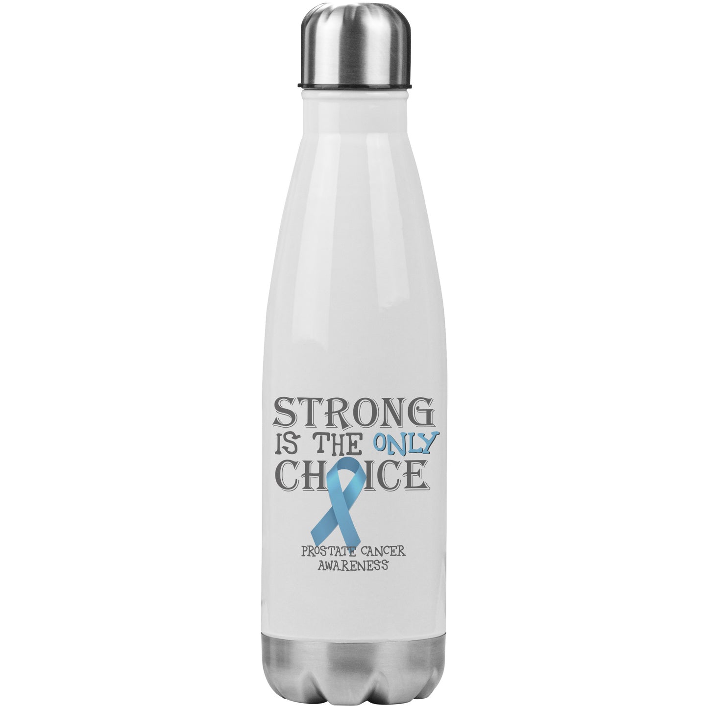 Strong is the Only Choice -Prostate Cancer Awareness 20oz Insulated Water Bottle