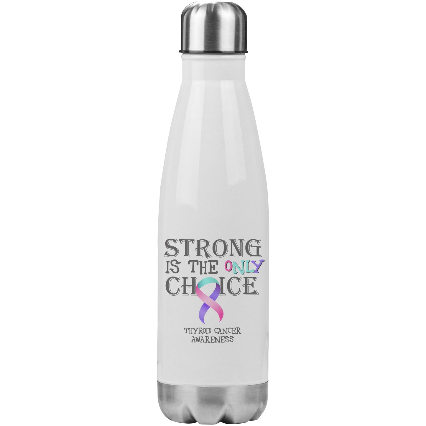 Strong is the Only Choice -Thyroid Cancer Awareness 20oz Insulated Water Bottle