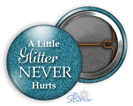 A Little Glitter Never Hurts - Pinback Buttons - BluSparkle