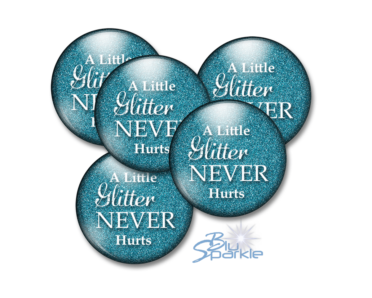 A Little Glitter Never Hurts - Pinback Buttons - BluSparkle