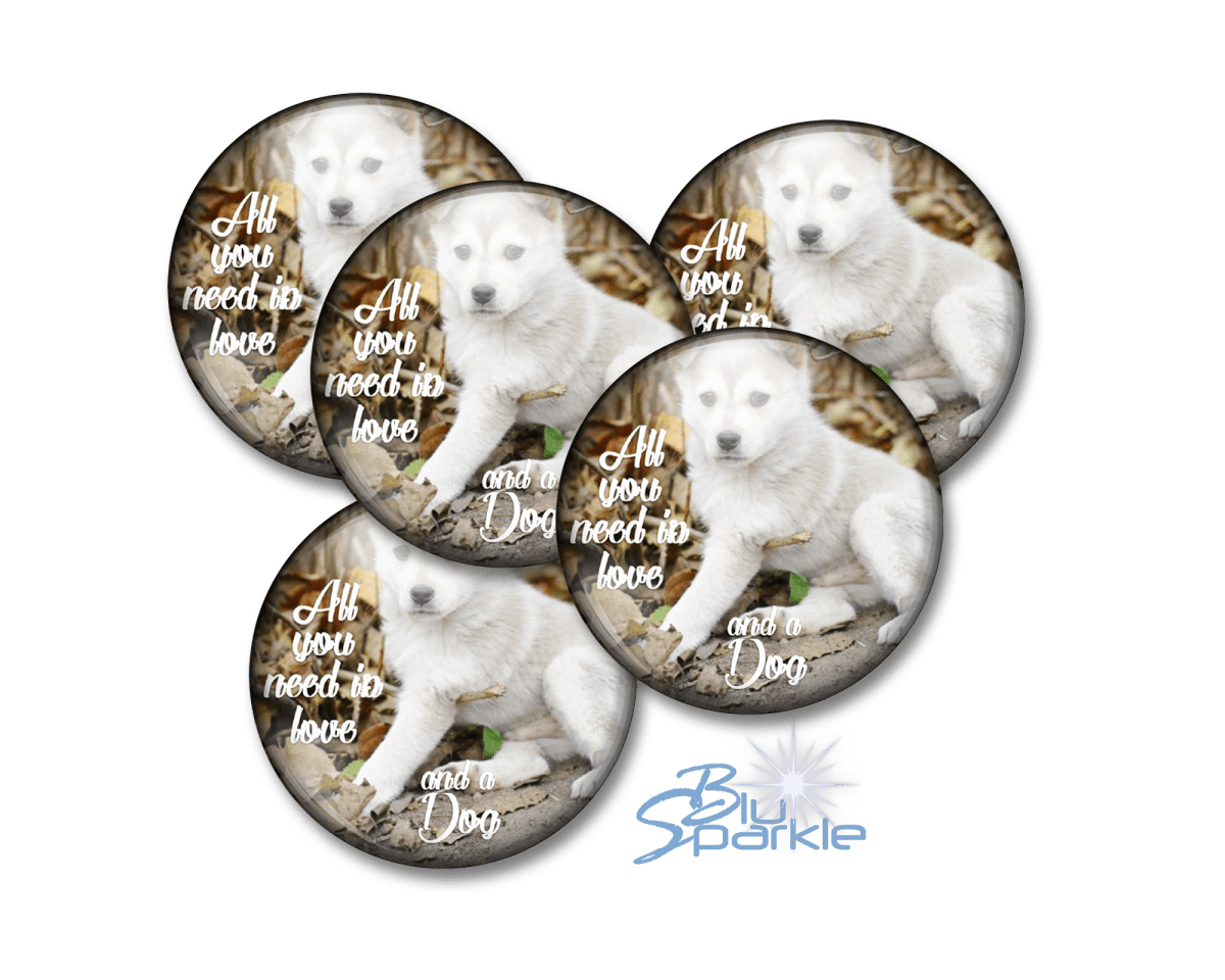 All You Need Is Love And A Dog - Pinback Buttons - BluSparkle