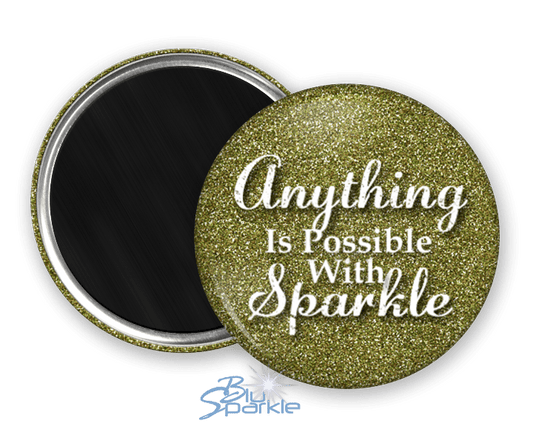 Anything Is Possible With Sparkle - Magnets - BluSparkle