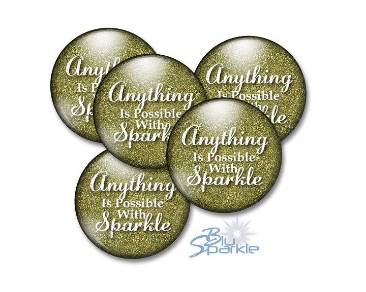 Anything Is Possible With Sparkle - Pinback Buttons - BluSparkle