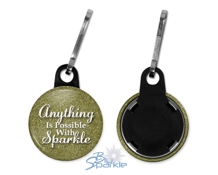 Anything Is Possible With Sparkle - Zipperpulls - BluSparkle