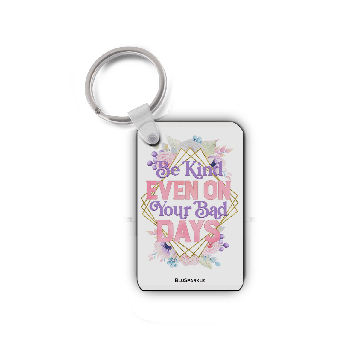 Be Kind Even on Your Bad Days - Double Sided Key Chain - BluSparkle