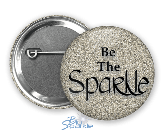 Be The Sparkle - Pinback Button - BluSparkle