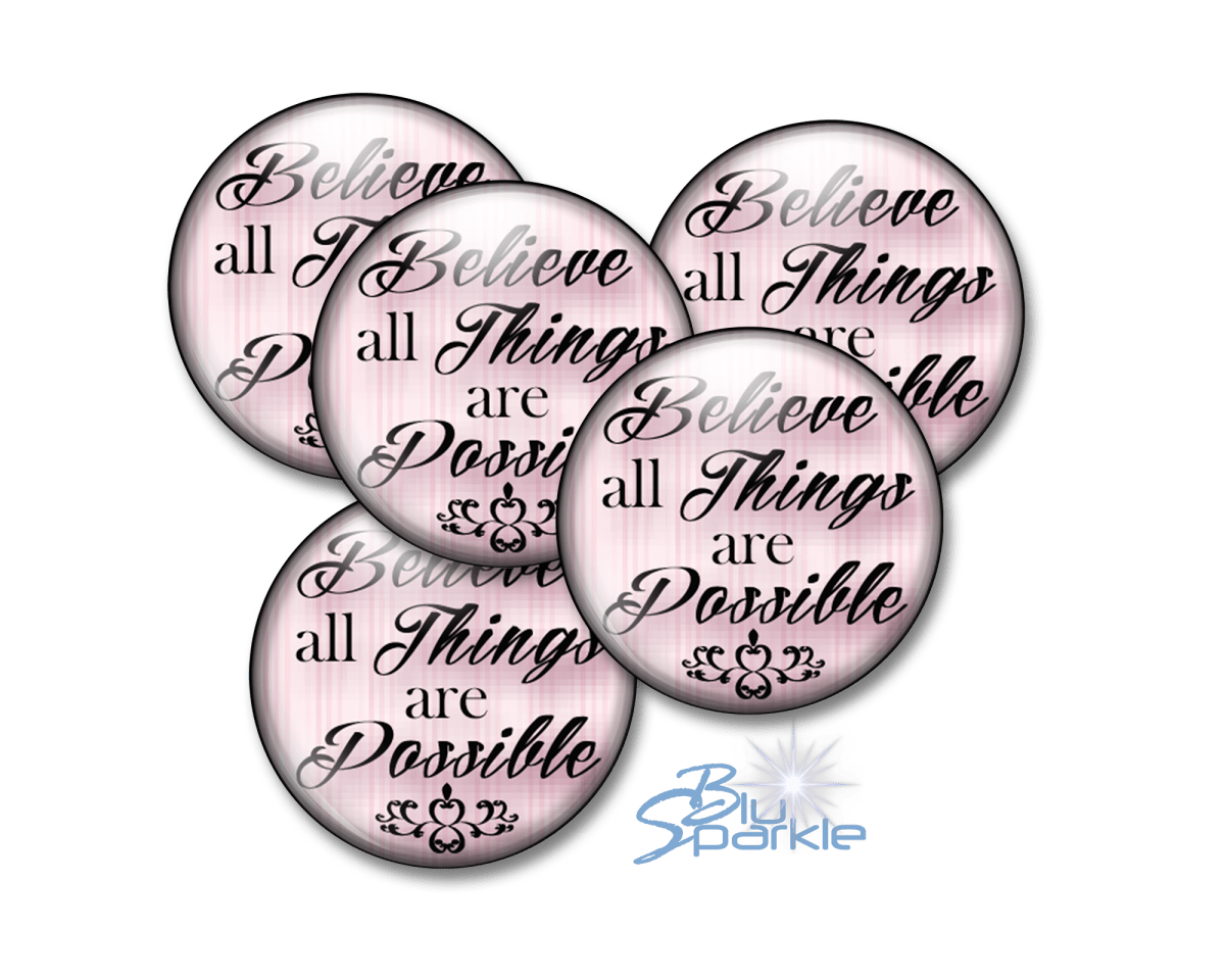 Believe All Things Are Possible - Pinback Buttons - BluSparkle