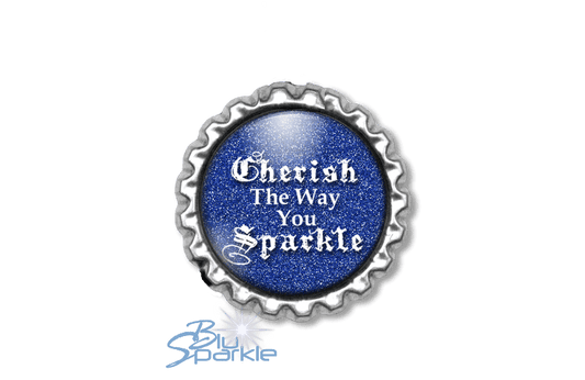 Cherish The Way You Sparkle - Magnets - BluSparkle