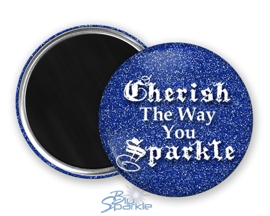 Cherish The Way You Sparkle - Magnets - BluSparkle