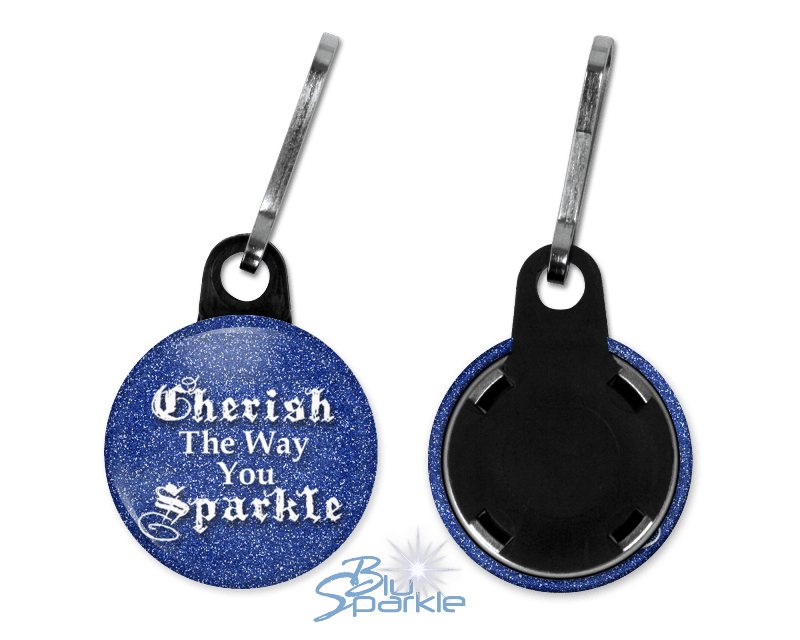 Cherish The Way You Sparkle - Zipperpulls - BluSparkle