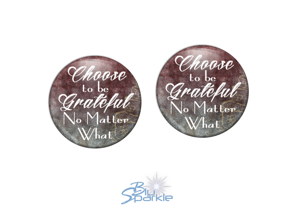 Choose To Be Grateful No Matter What - Earrings - BluSparkle