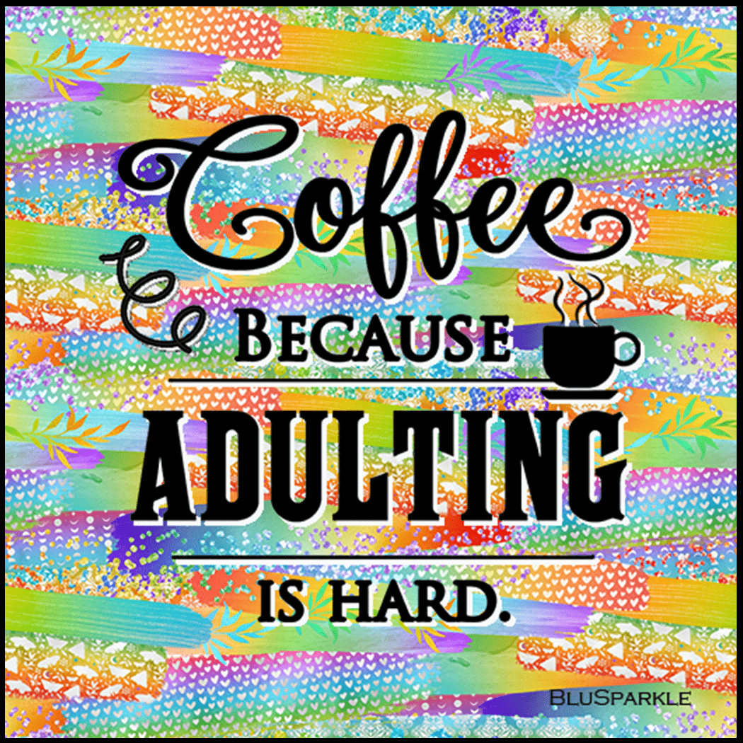 Coffee Because Adulting Is Hard Wise Expression Sticker - BluSparkle