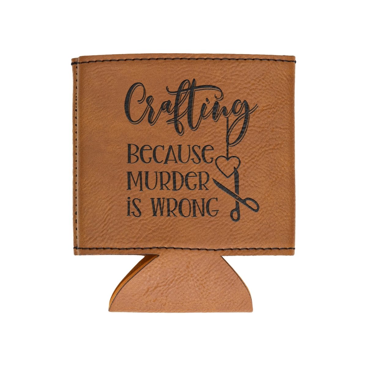 Crafting Because Murder Is Wrong Leatherette Beverage Holder - BluSparkle