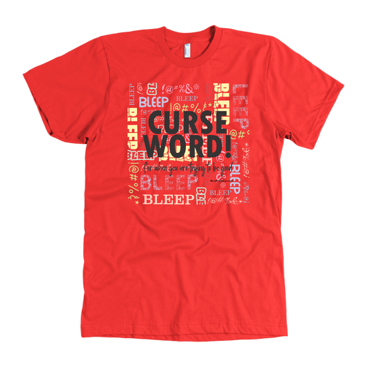 Curse Word! for when you are trying to be good T-Shirt - BluSparkle