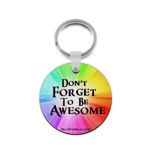 Don't Forget To Be Awesome - Double Sided Key Chain - BluSparkle