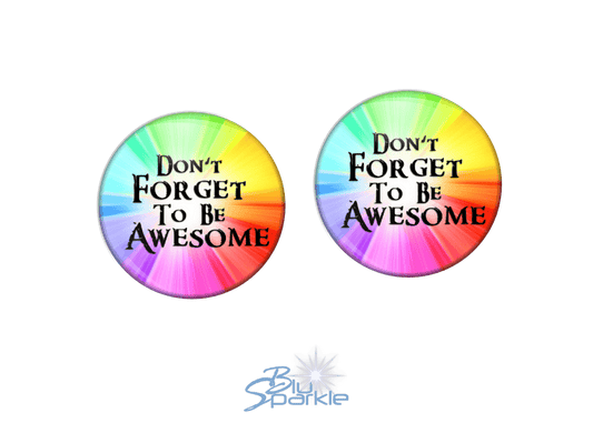 Don't Forget To Be Awesome - Earrings - BluSparkle