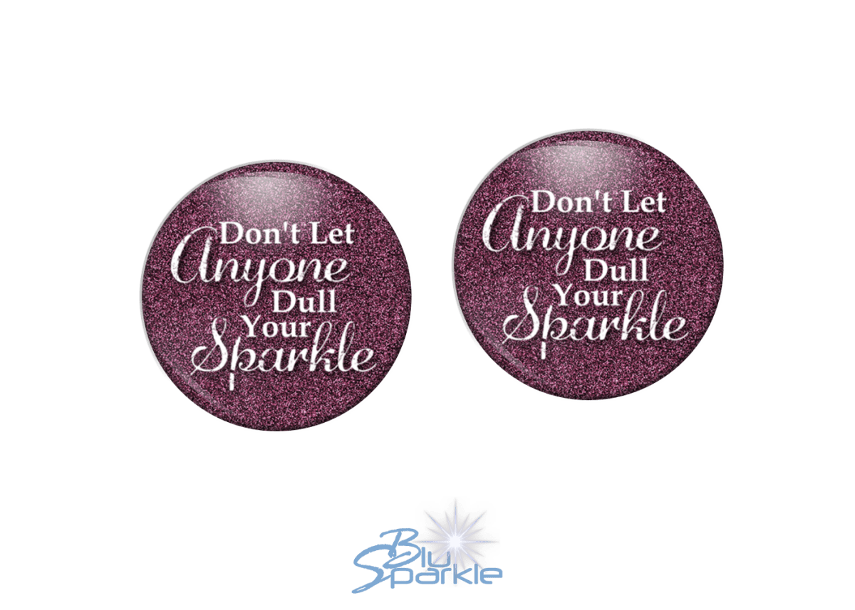 Don’t Let Anyone Dull Your Sparkle - Earrings - BluSparkle